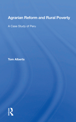 Agrarian Reform and Rural Poverty: A Case Study of Peru - Alberts, Tom