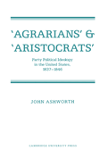 'Agrarians' and 'Aristocrats': Party Political Ideology in the United States, 1837-1846