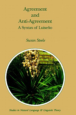 Agreement and Anti-Agreement: A Syntax of Luiseo - Steele, Susan