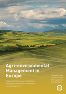 Agri-environmental Management in Europe: Sustainable Challenges and Solutions - From Policy Interventions to Practical Farm Management