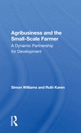 Agribusiness and the Small-Scale Farmer: A Dynamic Partnership for Development