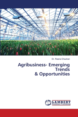 Agribusiness- Emerging Trends & Opportunities - Chauhan, Reena, Dr.