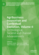 Agribusiness Innovation and Contextual Evolution, Volume II: Technological, Societal and Channel Advancements