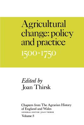 Agricultural Change: Policy and Practice, 1500-1750 - Thirsk, Joan (Introduction by)