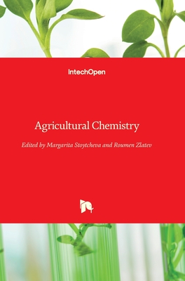 Agricultural Chemistry - Stoytcheva, Margarita (Editor), and Zlatev, Roumen (Editor)