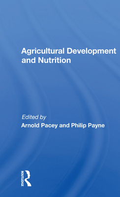 Agricultural Development and Nutrition - Pacey, Arnold (Editor)