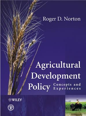 Agricultural Development Policy: Concepts and Experiences - Norton, Roger D