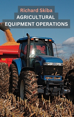 Agricultural Equipment Operations - Skiba, Richard