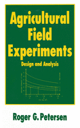Agricultural Field Experiments: Design and Analysis