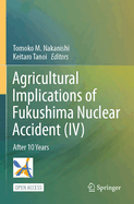 Agricultural Implications of Fukushima Nuclear Accident (IV): After 10 Years