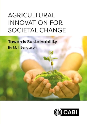 Agricultural Innovation for Societal Change: Towards Sustainability - Bengtsson, Bo Malte Ingvar, Dr.