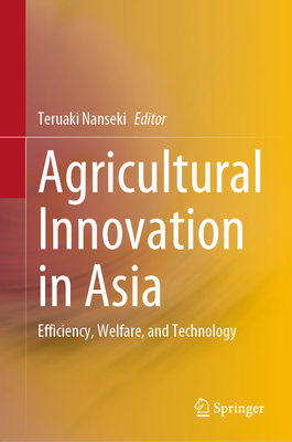 Agricultural Innovation in Asia: Efficiency, Welfare, and Technology - Nanseki, Teruaki (Editor)