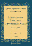 Agricultural Libraries Information Notes, Vol. 15: February, 1989 (Classic Reprint)
