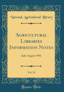 Agricultural Libraries Information Notes, Vol. 18: July-August 1992 (Classic Reprint)