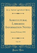 Agricultural Libraries Information Notes, Vol. 19: January/February 1993 (Classic Reprint)