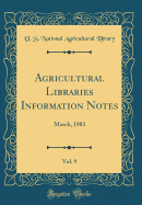 Agricultural Libraries Information Notes, Vol. 9: March, 1983 (Classic Reprint)