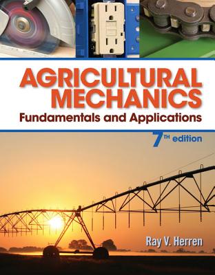 Agricultural Mechanics: Fundamentals and Applications - Herren, Ray V