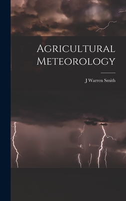 Agricultural Meteorology - Smith, J Warren