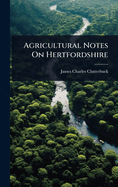Agricultural Notes On Hertfordshire