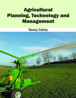 Agricultural Planning, Technology and Management - Cahoy, Nancy (Editor)