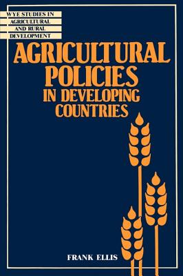 Agricultural Policies in Developing Countries - Ellis, Frank