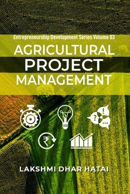 Agricultural Project Management : Entrepreneurship Development Series, Volume 03 - Hatai, Lakshmi Dhar