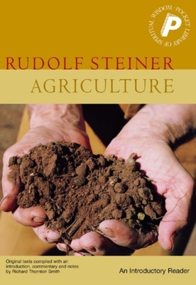 Agriculture: An Introductory Reader - Steiner, Rudolf, and Thornton Smith, Richard (Editor)