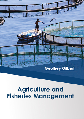 Agriculture and Fisheries Management - Gilbert, Geoffrey, Sir (Editor)