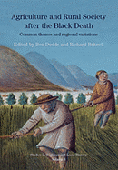 Agriculture and Rural Society After the Black Death: Common Themes and Regional Variations