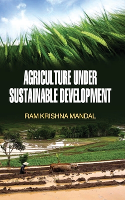 Agriculture Under Sustainable Development - Mandal, Ram Krishna