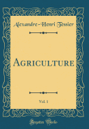 Agriculture, Vol. 1 (Classic Reprint)