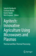 Agritech: Innovative Agriculture Using Microwaves and Plasmas: Thermal and Non-Thermal Processing