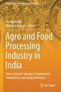 Agro and Food Processing Industry in India: Inter-Sectoral Linkages, Employment, Productivity and Competitiveness