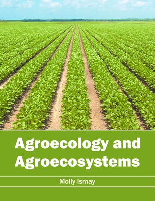 Agroecology and Agroecosystems - Ismay, Molly (Editor)