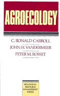 Agroecology - Carroll, C Ronald, and Vandermeer, John H, and Rosset, Peter