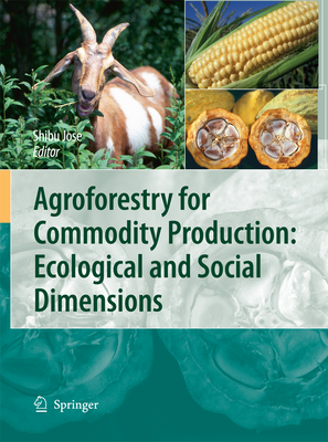 Agroforestry for Commodity Production: Ecological and Social Dimensions - Jose, Shibu (Editor)