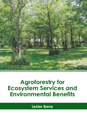 Agroforestry for Ecosystem Services and Environmental Benefits - Bane, Lester (Editor)