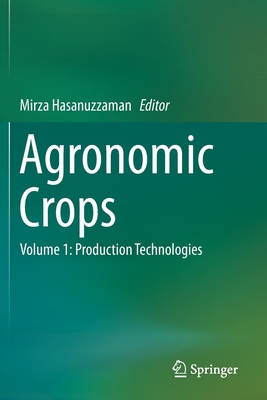 Agronomic Crops: Volume 1: Production Technologies - Hasanuzzaman, Mirza (Editor)
