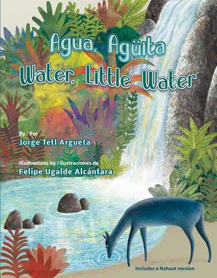 Agua, Aguita / Water, Little Water - Argueta, Jorge, and Ugalde, Felipe