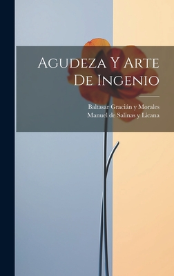 Agudeza Y Arte de Ingenio - Baltasar Gracian y Morales (Creator), and Manuel De Salinas y Licana (Creator)