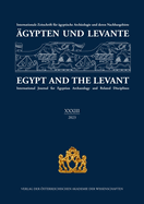 Agypten Und Levante XXXIII / Egypt and the Levant XXXIII (2023): Internationale Zeitschrift Fur Agyptische Archaologie Und Deren Nachbargebiete / International Journal for Egyptian Archaeology and Related Disciplines