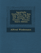 Agyptische Geschichte: Von Dem Tode Tutmes' III Bis Auf Alexander Den Grossen