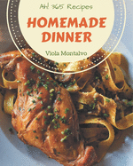 Ah! 365 Homemade Dinner Recipes: A Must-have Dinner Cookbook for Everyone