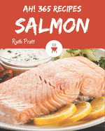 Ah! 365 Salmon Recipes: Explore Salmon Cookbook NOW!