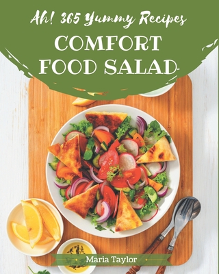 Ah! 365 Yummy Comfort Food Salad Recipes: Let's Get Started with The Best Yummy Comfort Food Salad Cookbook! - Taylor, Maria