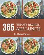 Ah! 365 Yummy Lunch Recipes: Keep Calm and Try Yummy Lunch Cookbook