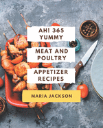 Ah! 365 Yummy Meat And Poultry Appetizer Recipes: A Highly Recommended Yummy Meat And Poultry Appetizer Cookbook