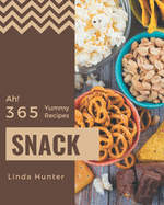 Ah! 365 Yummy Snack Recipes: An Inspiring Yummy Snack Cookbook for You