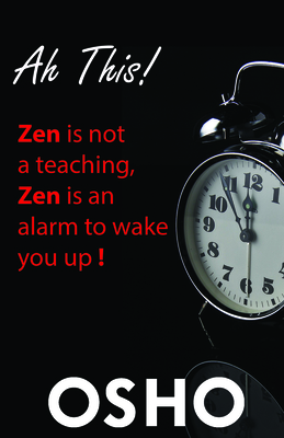 Ah This!: Zen Is Not a Teaching, Zen Is an Alarm to Wake You Up! - Osho, and Osho International Foundation (Editor)