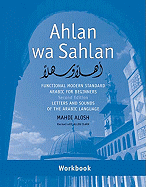Ahlan Wa Sahlan: Functional Modern Standard Arabic for Beginners: Letters and Sounds of the Arabic Language